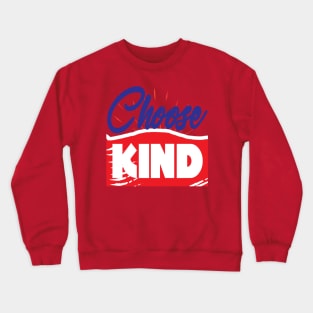 Choose kind. Kindness Inspirational Crewneck Sweatshirt